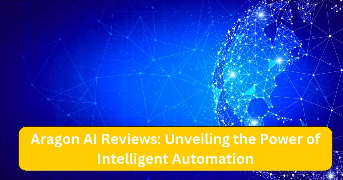 Aragon AI Reviews: Unleashing the Power of Intelligent Automation