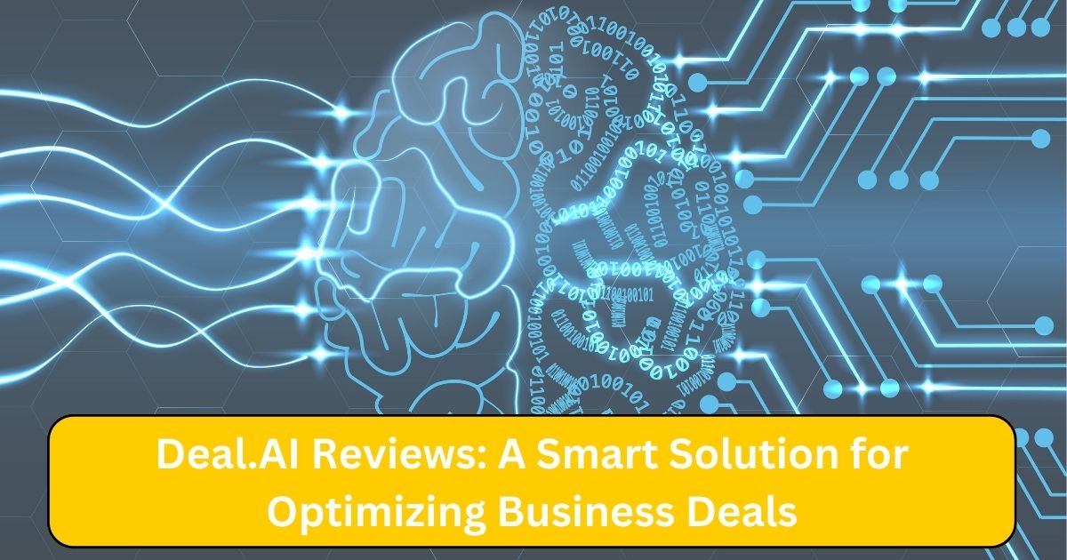 Deal.AI Reviews: A Smart Solution for Optimizing Business Deals