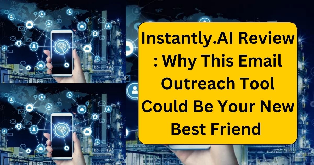 Instantly.AI Review : Why This Email Outreach Tool Could Be Your New Best Friend