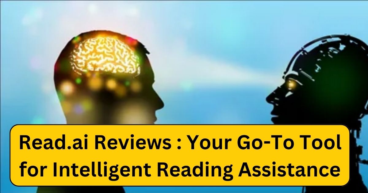 Read.ai Reviews : Your Go-To Tool for Intelligent Reading Assistance