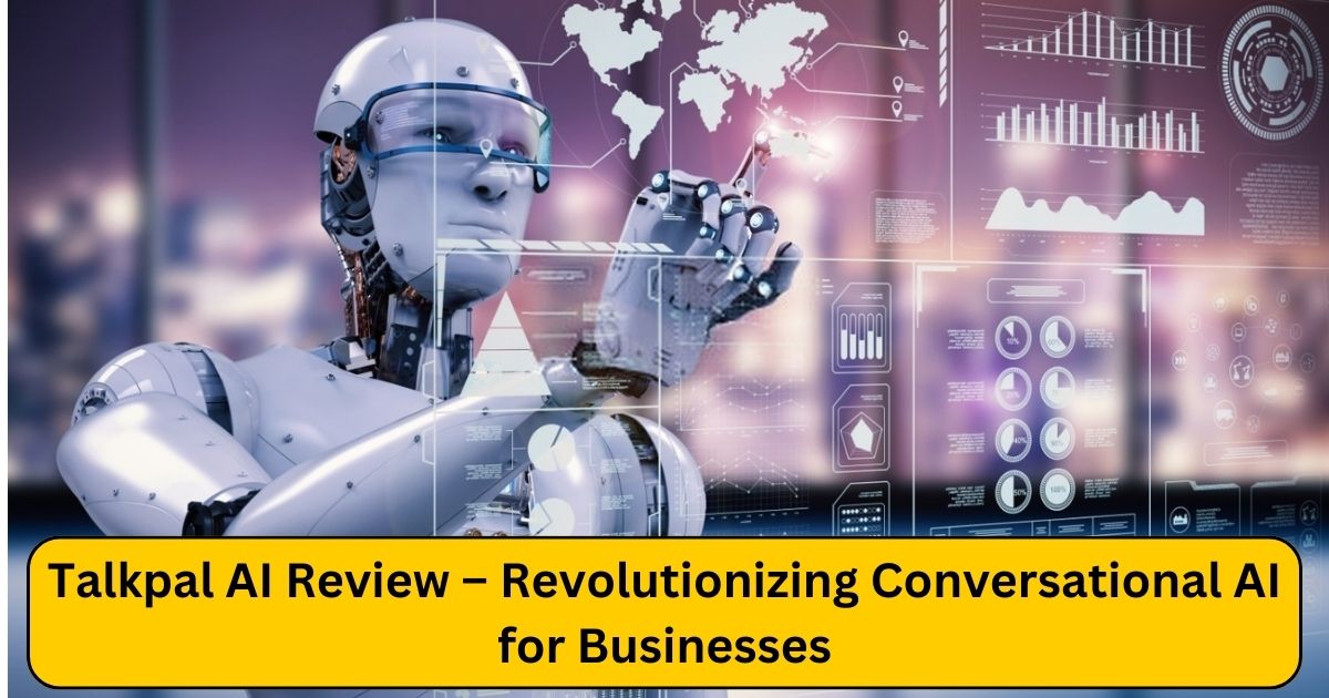 Talkpal AI Review – Revolutionizing Conversational AI for Businesses