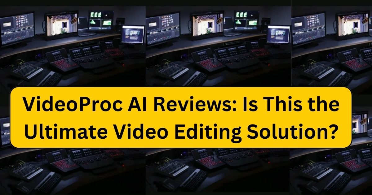 VideoProc AI Reviews : Is This the Ultimate Video Editing Solution?