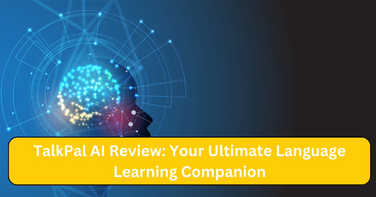 TalkPal AI Review: Your Ultimate Language Learning Companion