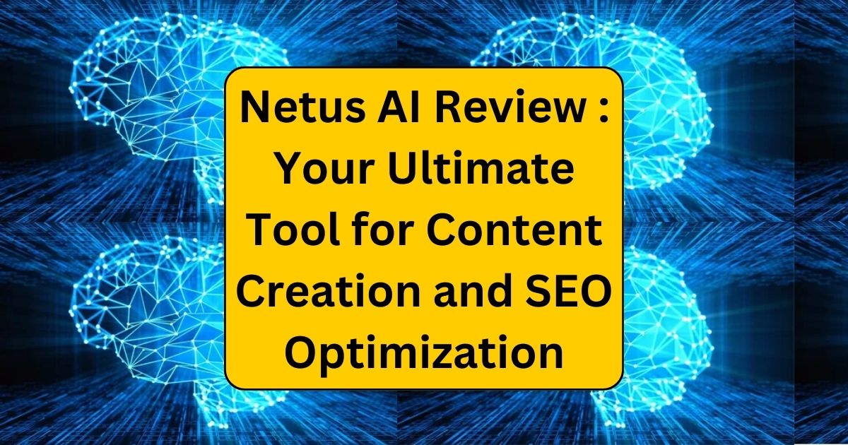 Netus AI Review : Your Ultimate Tool for Content Creation and SEO Optimization